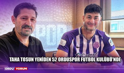 Taha Tosun Yeniden 52 Orduspor Futbol Kulübü'nde