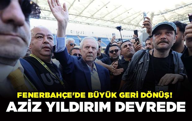 Fenerbahçe'de Büyük Geri Dönüş! Aziz Yıldırım Devrede