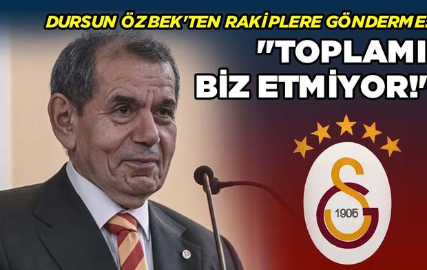 Dursun Özbek'ten Rakiplere Gönderme: "Toplamı Biz Etmiyor!"