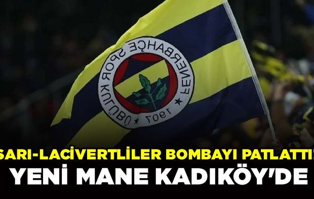 Sarı-Lacivertliler Bombayı Patlattı! Yeni Mane Kadıköy'de