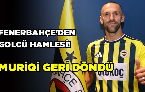 Fenerbahçe'den Golcü Hamlesi! Muriqi Geri Döndü