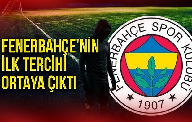 Fenerbahçe'nin İlk Tercihi Ortaya Çıktı