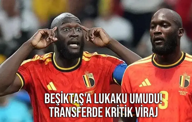 Beşiktaş'a Lukaku Umudu! Transferde Kritik Viraj