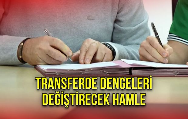 Transferde Dengeleri Değiştirecek Hamle