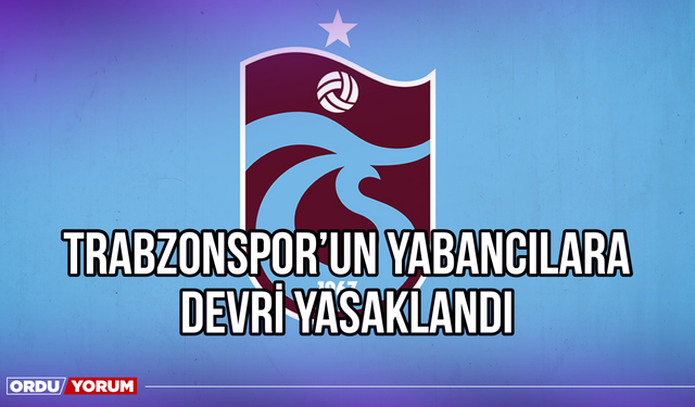 Trabzonspor’un Yabancılara Devri Yasaklandı