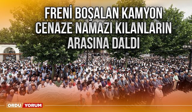 Freni boşalan kamyon cenaze namazı kılanların arasına daldı