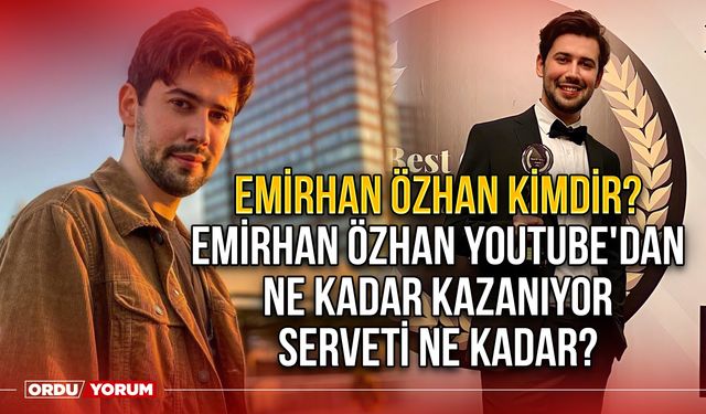 Emirhan Özhan kimdir? Emirhan Özhan Youtube'dan ne kadar kazanıyor serveti ne kadar?