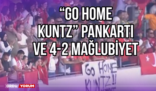 "Go home Kuntz'' Pankartı ve 4-2 Mağlubiyet
