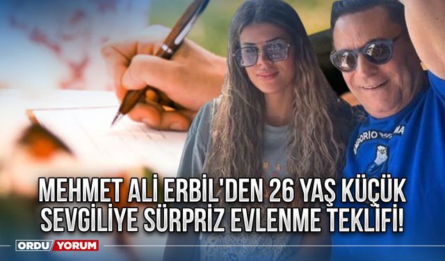 Mehmet Ali Erbil'den 26 yaş küçük sevgiliye sürpriz evlenme teklifi! Gülseren Ceylan kim, kaç yaşında ve nereli?