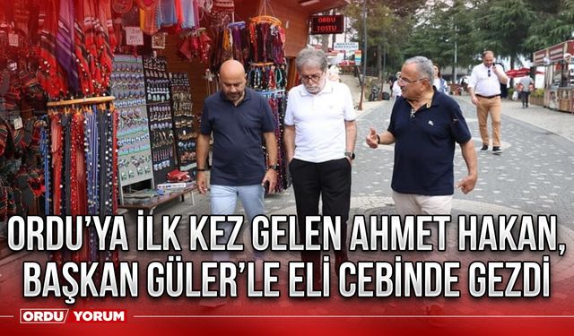 Ordu’ya ilk kez gelen Ahmet Hakan, Başkan Güler’le eli cebinde gezdi