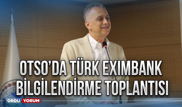 OTSO’da Türk Eximbank bilgilendirme toplantısı