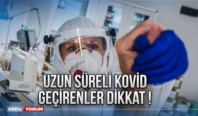 Uzun süreli Kovid geçirenler dikkat !