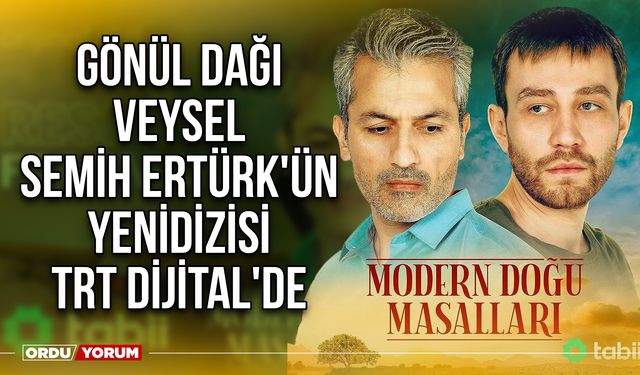 Gönül Dağı Veysel Semih Ertürk'ün Yeni Dizisi TRT Dijital'de