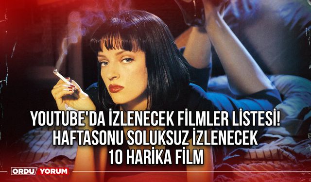 Youtube'da izlenecek filmler listesi! 2024 Haftasonu soluksuz izlenecek 10 harika film