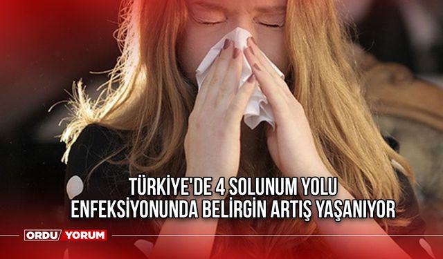 Türkiye'de 4 solunum yolu enfeksiyonunda belirgin artış yaşanıyor