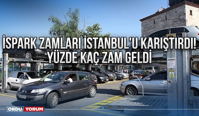İSPARK Zamları İstanbul'u karıştırdı! Yüzde Kaç Zam Geldi