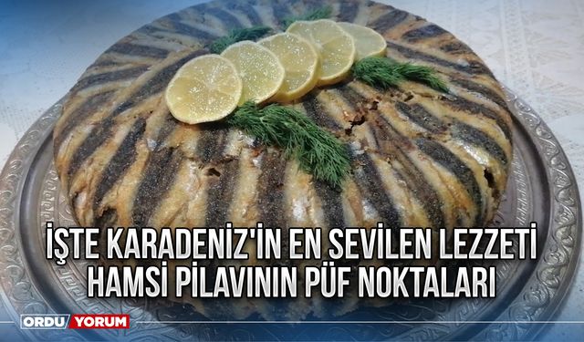 İşte Karadeniz'in en sevilen lezzeti hamsi pilavının püf noktaları