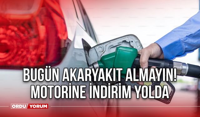Bugün akaryakıt almayın! Motorine indirim yolda