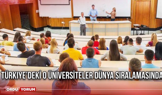 Türkiye’deki o üniversiteler dünya sıralamasında