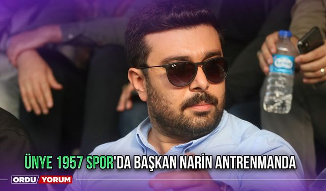 Ünye 1957 Spor'da Başkan Narin Antrenmanda