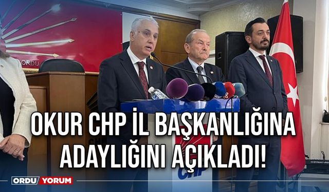 Okur CHP İl Başkanlığına adaylığını açıkladı!