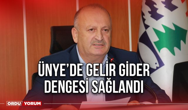 Ünye’de gelir gider dengesi sağlandı