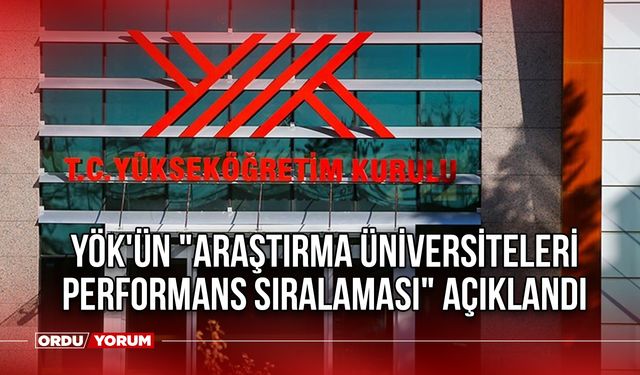 YÖK'ün "Araştırma Üniversiteleri Performans Sıralaması" açıklandı