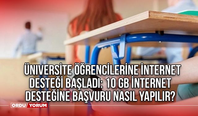 Üniversite öğrencilerine internet desteği başladı: 10 GB internet desteğine başvuru nasıl yapılır?