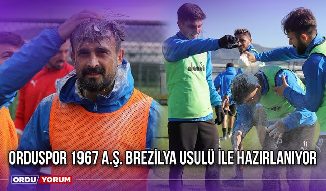 Orduspor 1967 A.Ş. Brezilya Usulü İle Hazırlanıyor