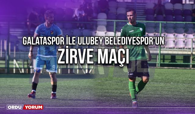 Galataspor ile Ulubey Belediyespor'un Zirve Maçı
