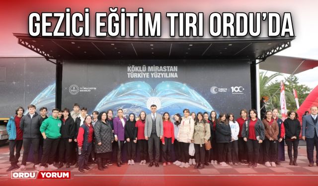 Gezici Eğitim Tırı Ordu’da