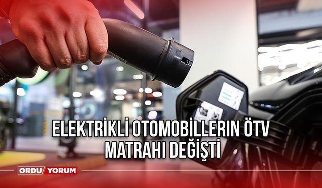 Elektrikli otomobillerin ÖTV matrahı değişti