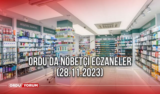 Ordu'da nöbetçi eczaneler (28.11.2023)