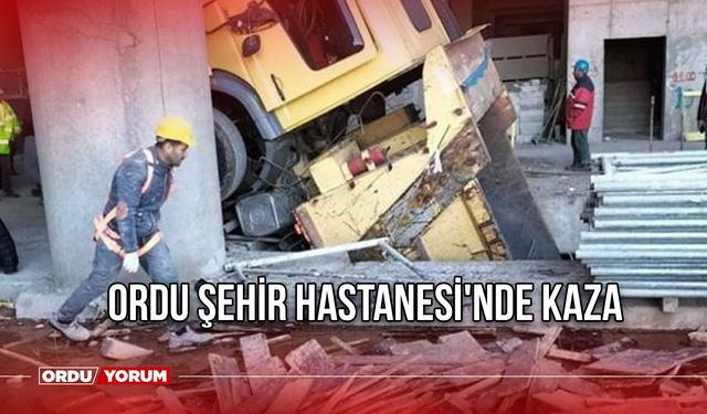 Ordu Şehir Hastanesi'nde Kaza