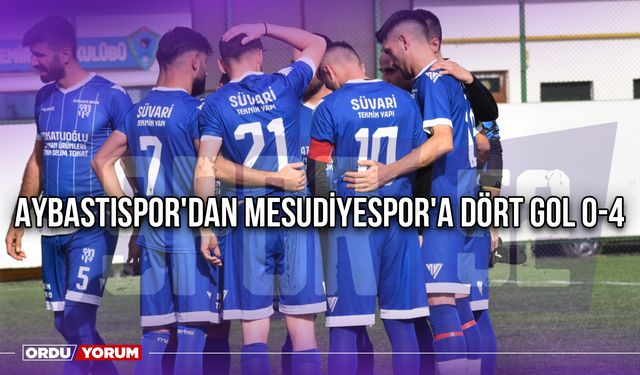 Aybastıspor'dan Mesudiyespor'a Dört Gol 0-4