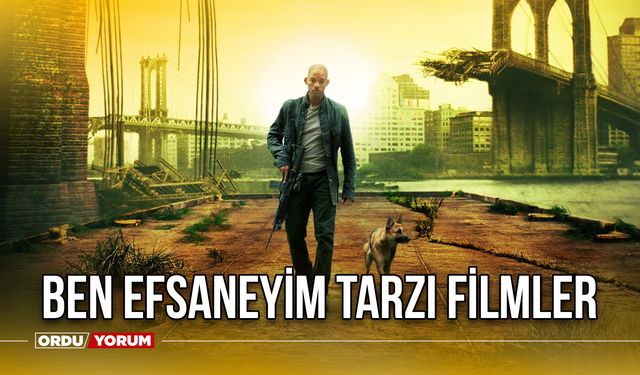 Ben Efsaneyim tarzı filmler - Ben Efsaneyim tarzı unutulmaz 7  film