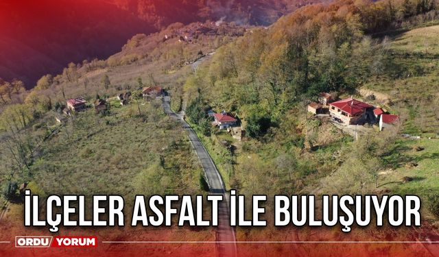 İlçeler asfalt ile buluşuyor