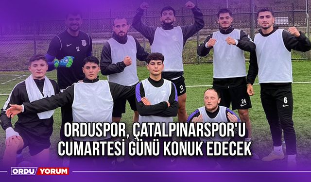 Orduspor, Çatalpınarspor'u Cumartesi Günü Konuk Edecek