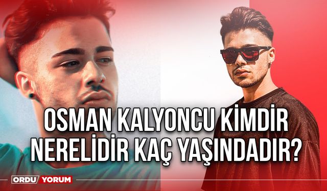 Osman Kalyoncu Kimdir Nerelidir Kaç Yaşındadır?