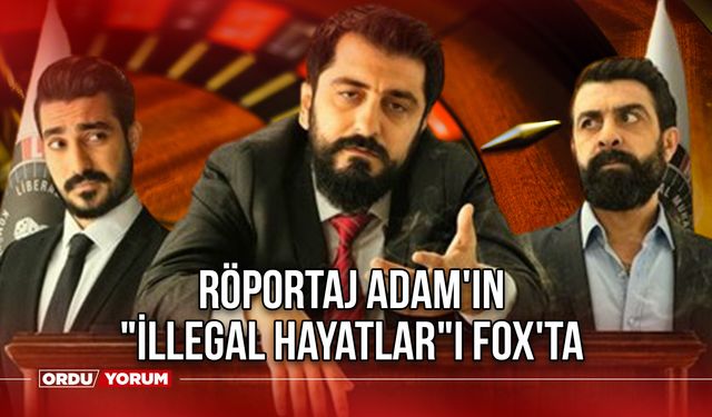 Röportaj Adam'ın "İllegal Hayatlar"ı FOX'ta - İllegal Hayatlar Saat Kaçta? İllegal Hayatlar Oyuncu Kadrosu