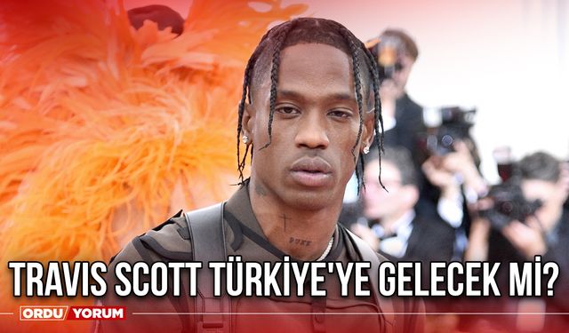 Travis Scott Türkiye'ye gelecek mi?