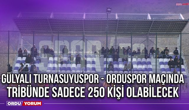 Gülyalı Turnasuyuspor - Orduspor Maçında Tribünde Sadece 250 Kişi Olabilecek