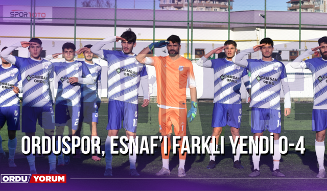 Orduspor, Esnaf’ı Farklı Yendi 0-4