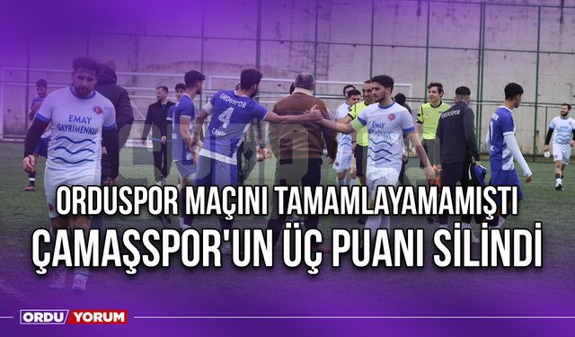 Orduspor Maçını Tamamlayamamıştı, Çamaşspor'un Üç Puanı Silindi