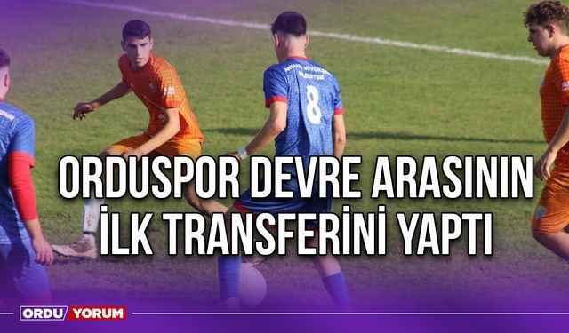 Orduspor Devre Arasının İlk Transferini Yaptı