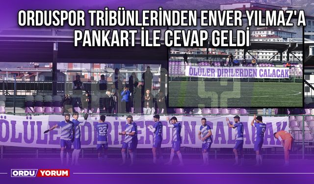 Orduspor Tribünlerinden Enver Yılmaz'a Pankart ile Cevap Geldi