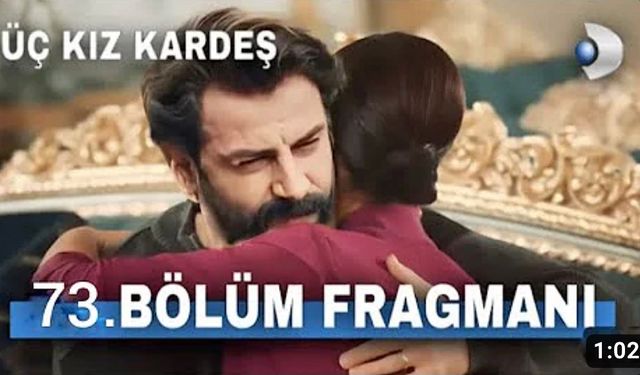 Üç Kız Kardeş 73. bölüm yeni fragmanı yayınlandı mı?