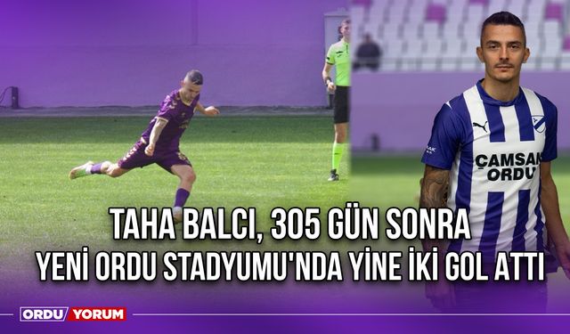 Taha Balcı, 305 Gün Sonra Yeni Ordu Stadyumu'nda Yine İki Gol Attı