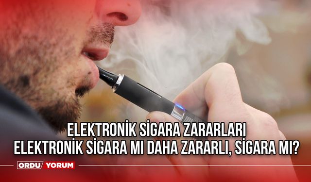 Elektronik sigara zararları - Elektronik sigara mı daha zararlı sigara mı? Elektronik sigara ciğere zarar verir mi?