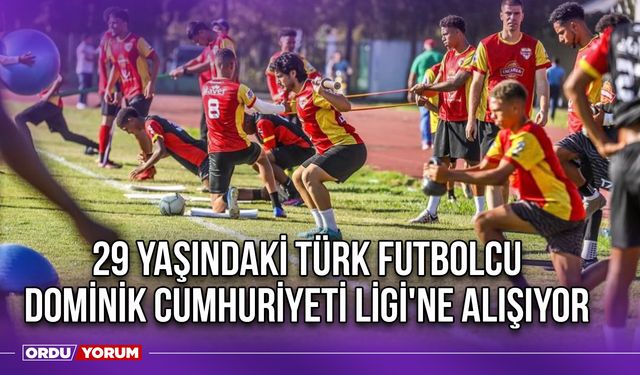 29 Yaşındaki Türk Futbolcu, Dominik Cumhuriyeti Ligi'ne Alışıyor